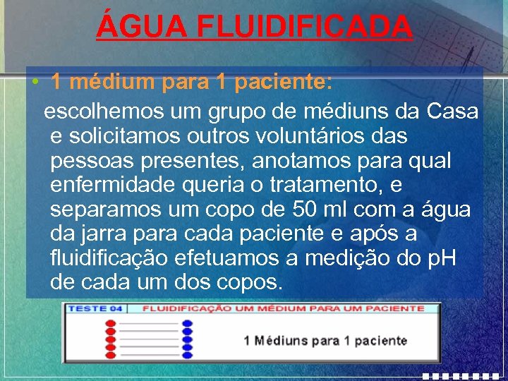 ÁGUA FLUIDIFICADA • 1 médium para 1 paciente: escolhemos um grupo de médiuns da