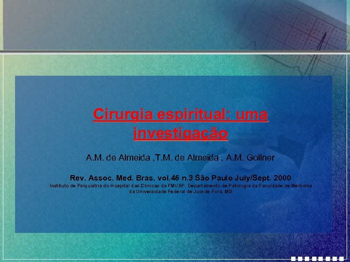 Cirurgia espiritual: uma investigação A. M. de Almeida , T. M. de Almeida ,