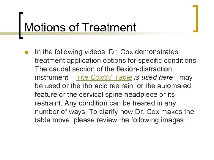 Motions of Treatment n In the following videos, Dr. Cox demonstrates treatment application options