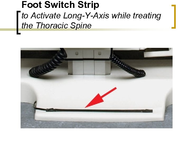 Foot Switch Strip to Activate Long-Y-Axis while treating the Thoracic Spine 
