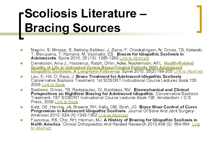 Scoliosis Literature – Bracing Sources n n n Negrini, S; Minozzi, S; Bettany-Saltikov, J;