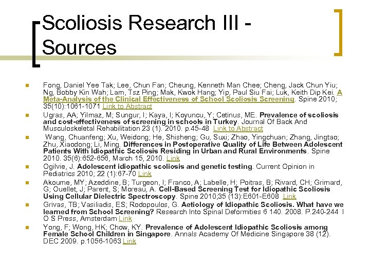 Scoliosis Research III - Sources n n n n Fong, Daniel Yee Tak; Lee,