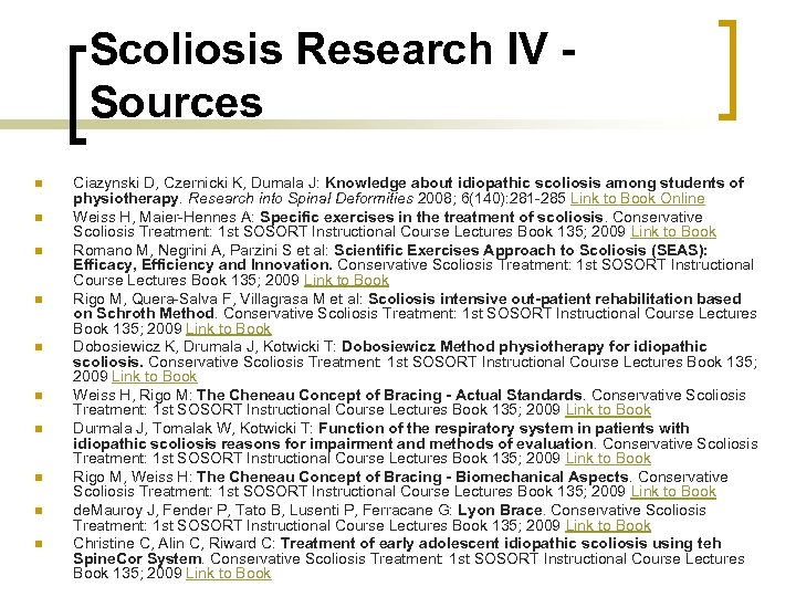 Scoliosis Research IV - Sources n n n n n Ciazynski D, Czernicki K,