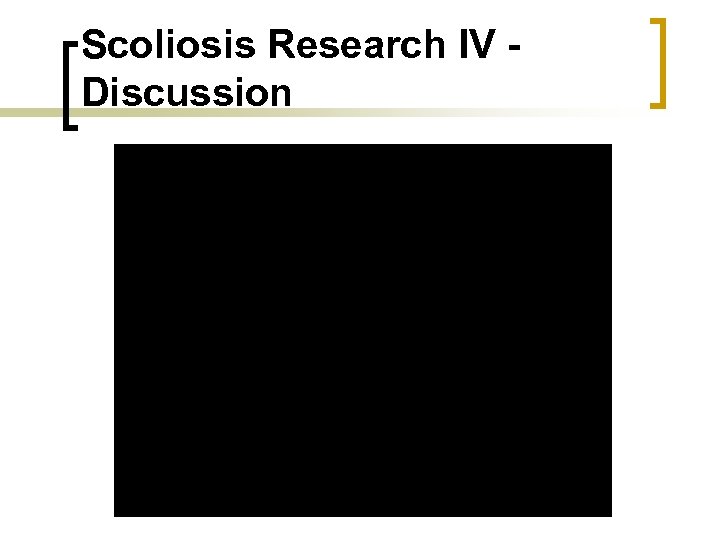Scoliosis Research IV - Discussion 