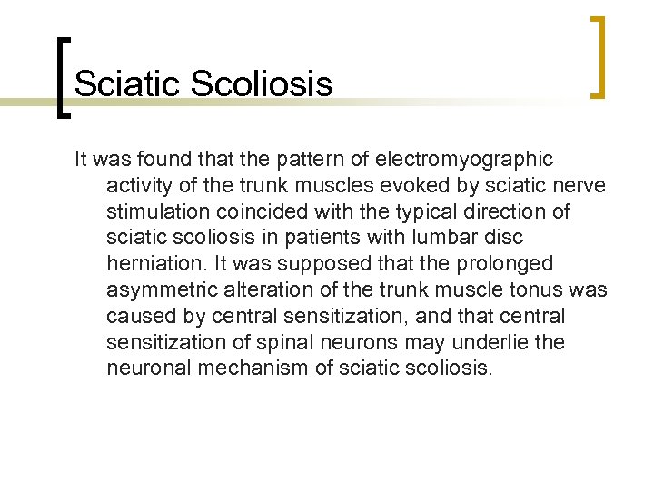 Sciatic Scoliosis It was found that the pattern of electromyographic activity of the trunk