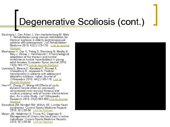 Degenerative Scoliosis (cont. ) Bautmans I, Can Arken J, Van mackelenberg M, Mets T: