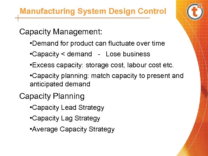 Manufacturing System Design Control Capacity Management: • Demand for product can fluctuate over time