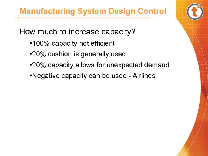 Manufacturing System Design Control How much to increase capacity? • 100% capacity not efficient