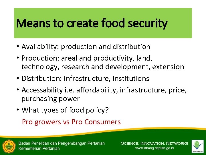 Means to create food security • Availability: production and distribution • Production: areal and
