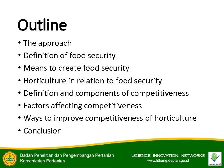 Outline • The approach • Definition of food security • Means to create food