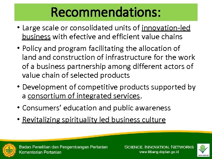 Recommendations: • Large scale or consolidated units of innovation-led business with efective and efficient
