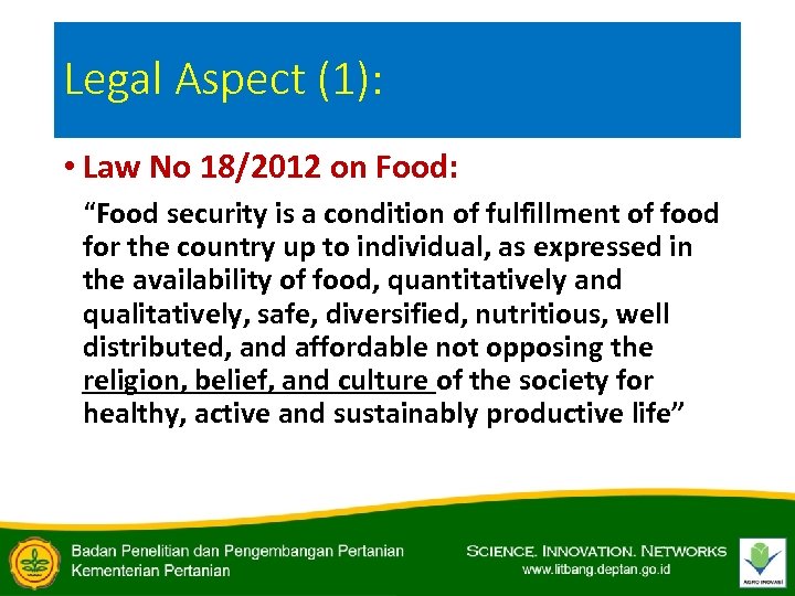 Legal Aspect (1): • Law No 18/2012 on Food: “Food security is a condition
