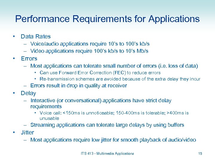 Performance Requirements for Applications • Data Rates – Voice/audio applications require 10’s to 100’s
