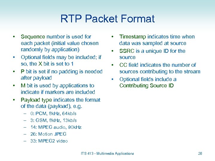 RTP Packet Format • • • Sequence number is used for each packet (initial