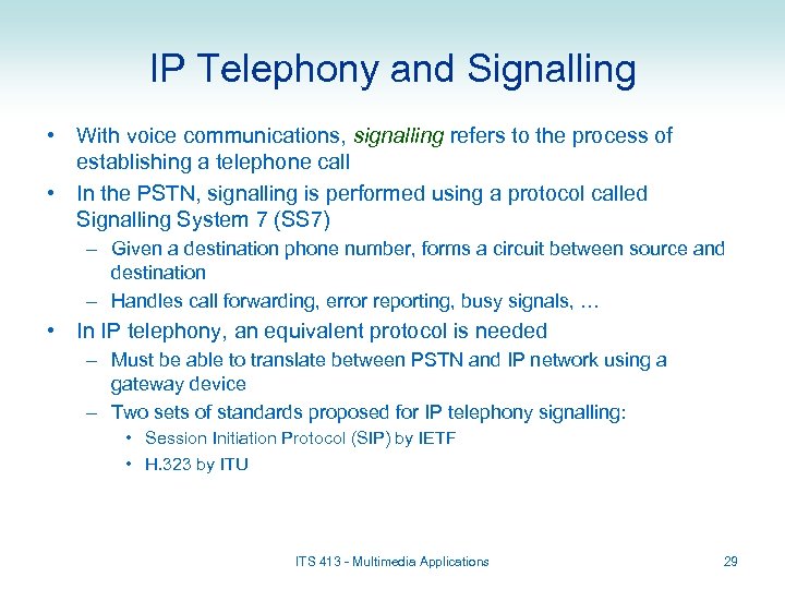 IP Telephony and Signalling • With voice communications, signalling refers to the process of