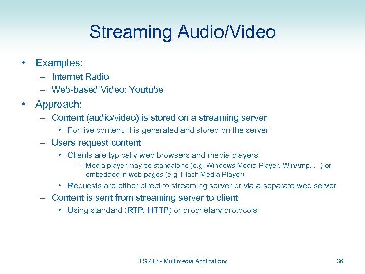Streaming Audio/Video • Examples: – Internet Radio – Web-based Video: Youtube • Approach: –