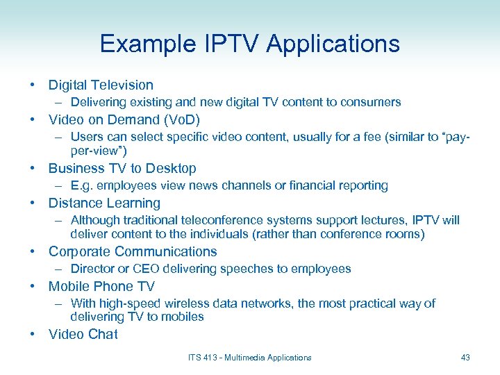 Example IPTV Applications • Digital Television – Delivering existing and new digital TV content