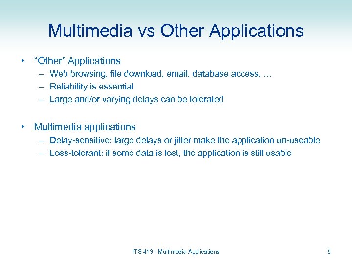 Multimedia vs Other Applications • “Other” Applications – Web browsing, file download, email, database