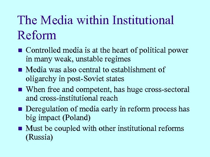 The Media within Institutional Reform n n n Controlled media is at the heart