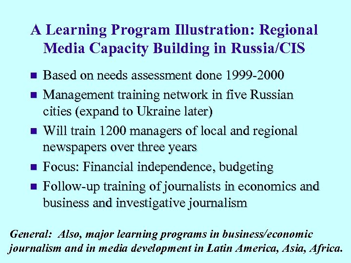 A Learning Program Illustration: Regional Media Capacity Building in Russia/CIS n n n Based