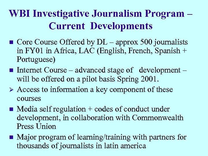 WBI Investigative Journalism Program – Current Developments n n Ø n n Core Course