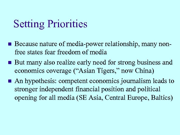Setting Priorities n n n Because nature of media-power relationship, many nonfree states fear
