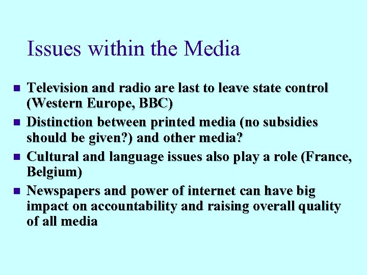 Issues within the Media n n Television and radio are last to leave state