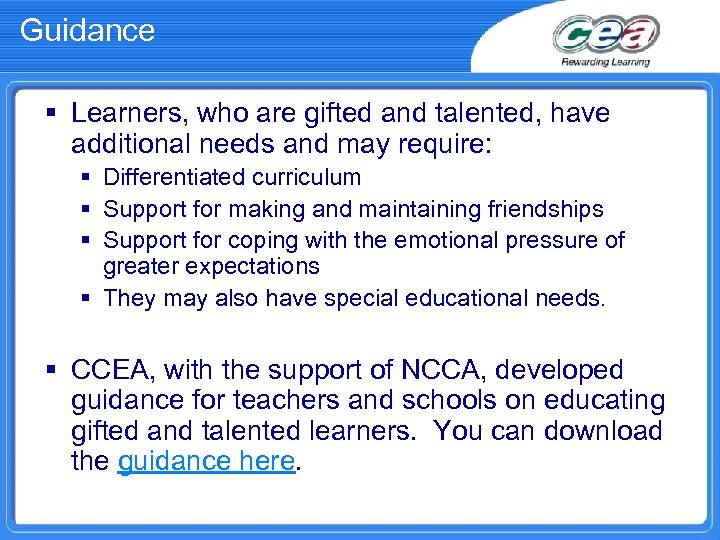 Guidance § Learners, who are gifted and talented, have additional needs and may require: