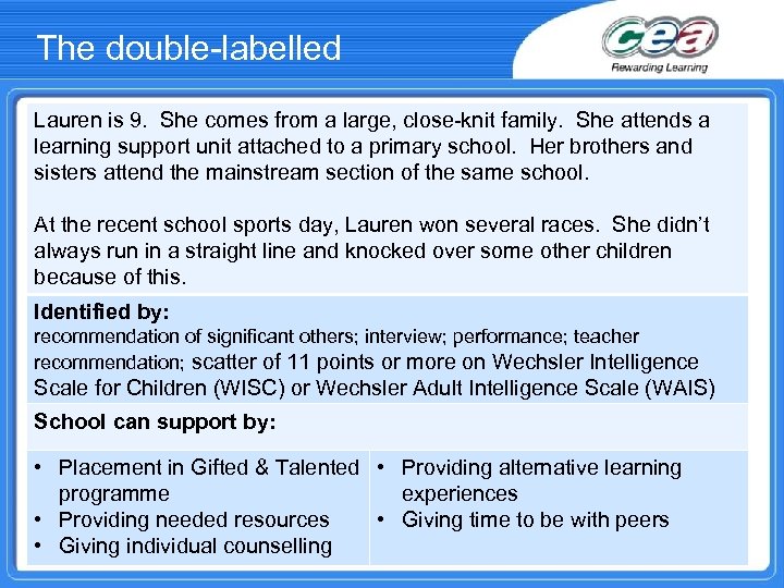 The double-labelled Lauren is 9. She comes from a large, close-knit family. She attends