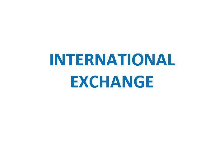 INTERNATIONAL EXCHANGE 