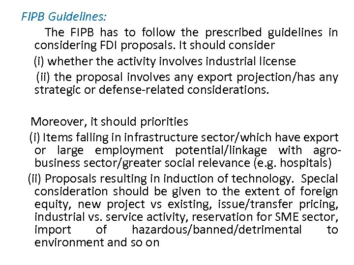 FIPB Guidelines: The FIPB has to follow the prescribed guidelines in considering FDI proposals.