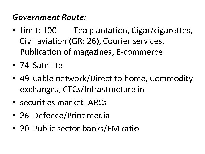 Government Route: • Limit: 100 Tea plantation, Cigar/cigarettes, Civil aviation (GR: 26), Courier services,