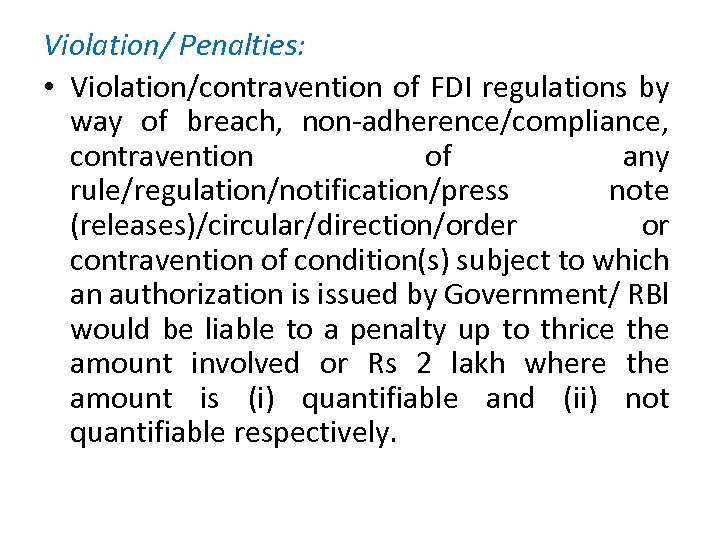 Violation/ Penalties: • Violation/contravention of FDI regulations by way of breach, non-adherence/compliance, contravention of