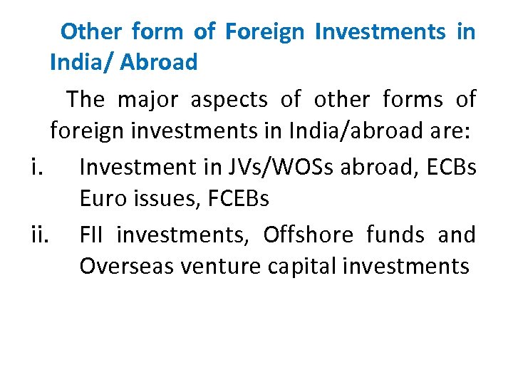 Other form of Foreign Investments in India/ Abroad The major aspects of other forms