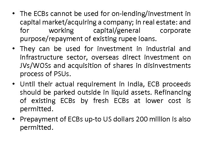  • The ECBs cannot be used for on-lending/investment in capital market/acquiring a company;