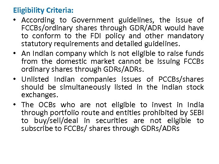 Eligibility Criteria: • According to Government guidelines, the issue of FCCBs/ordinary shares through GDR/ADR