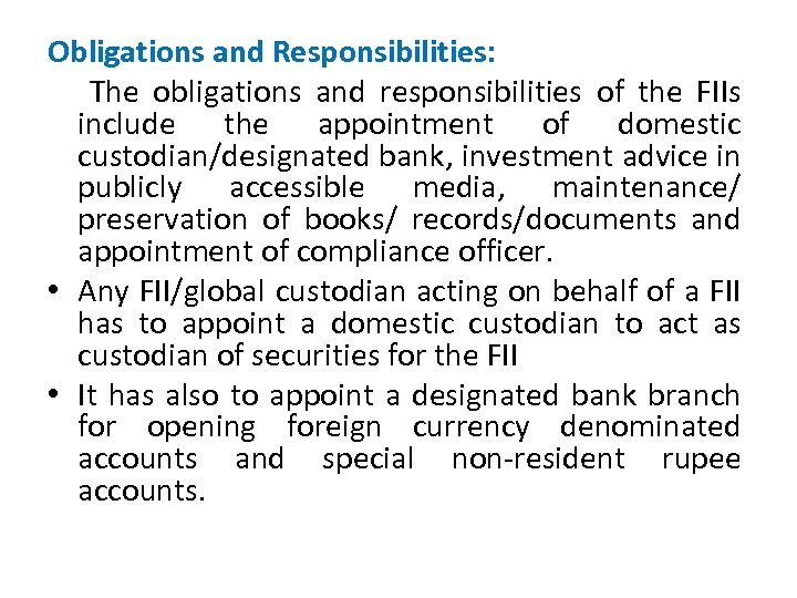 Obligations and Responsibilities: The obligations and responsibilities of the FIIs include the appointment of