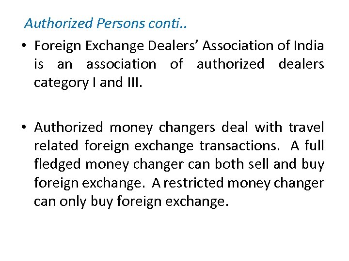  Authorized Persons conti. . • Foreign Exchange Dealers’ Association of India is an