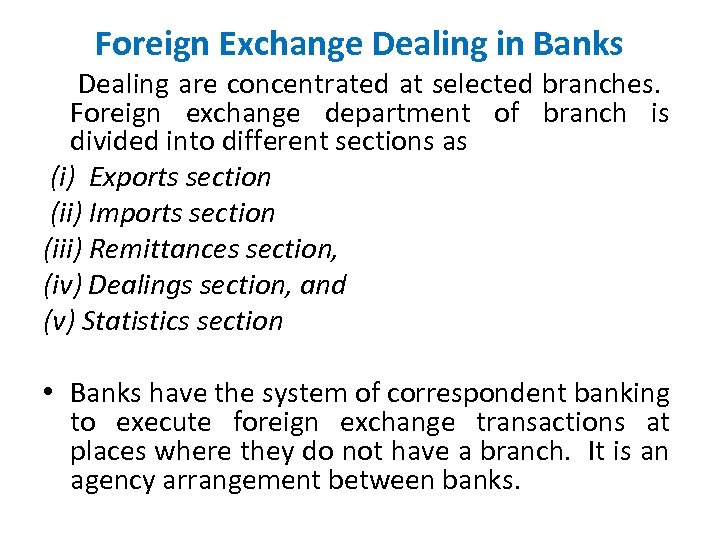 Foreign Exchange Dealing in Banks Dealing are concentrated at selected branches. Foreign exchange department