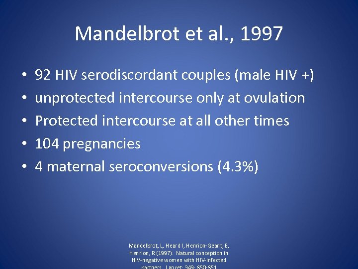 Mandelbrot et al. , 1997 • • • 92 HIV serodiscordant couples (male HIV
