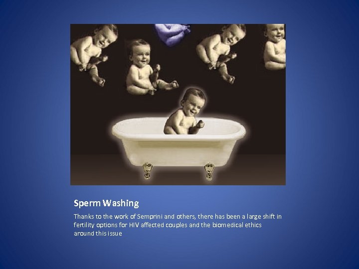 Sperm Washing Thanks to the work of Semprini and others, there has been a