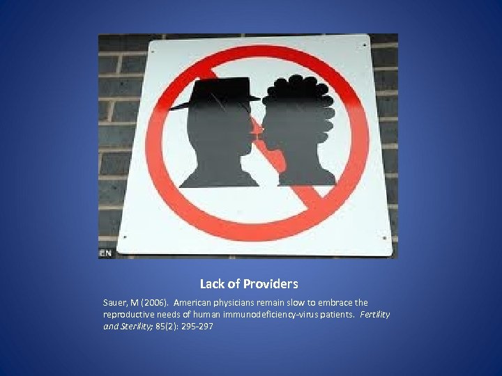 Lack of Providers Sauer, M (2006). American physicians remain slow to embrace the reproductive
