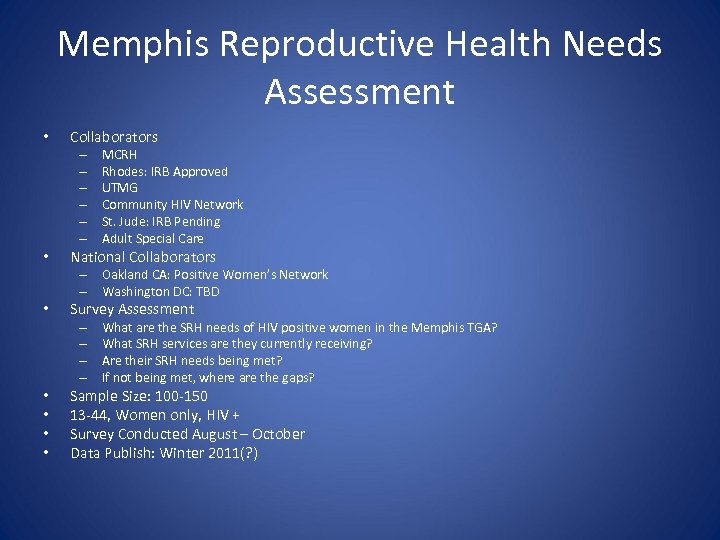Memphis Reproductive Health Needs Assessment • Collaborators – – – • MCRH Rhodes: IRB