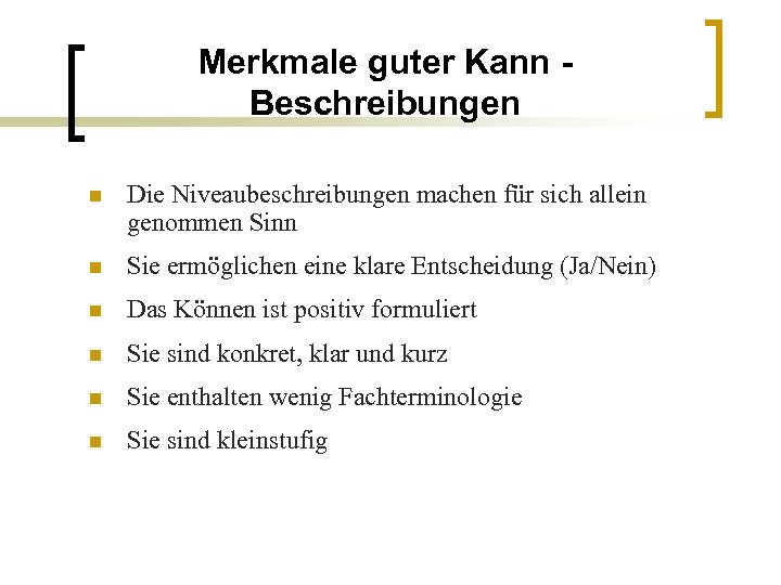 Merkmale guter Kann Beschreibungen n Die Niveaubeschreibungen machen für sich allein genommen Sinn n