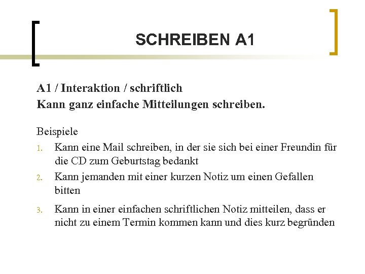 SCHREIBEN A 1 / Interaktion / schriftlich Kann ganz einfache Mitteilungen schreiben. Beispiele 1.
