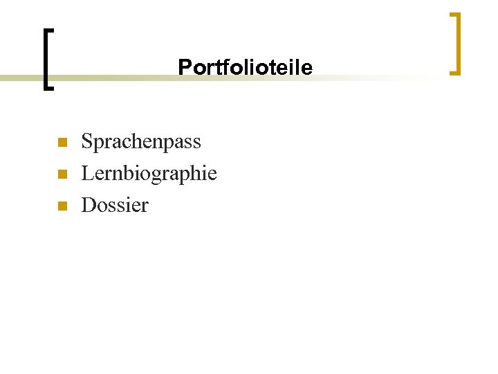 Portfolioteile n n n Sprachenpass Lernbiographie Dossier 