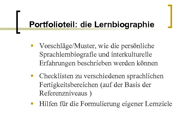 Portfolioteil: die Lernbiographie § Vorschläge/Muster, wie die persönliche Sprachlernbiografie und interkulturelle Erfahrungen beschrieben werden