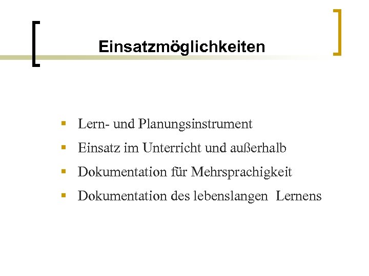 Einsatzmöglichkeiten § Lern- und Planungsinstrument § Einsatz im Unterricht und außerhalb § Dokumentation für