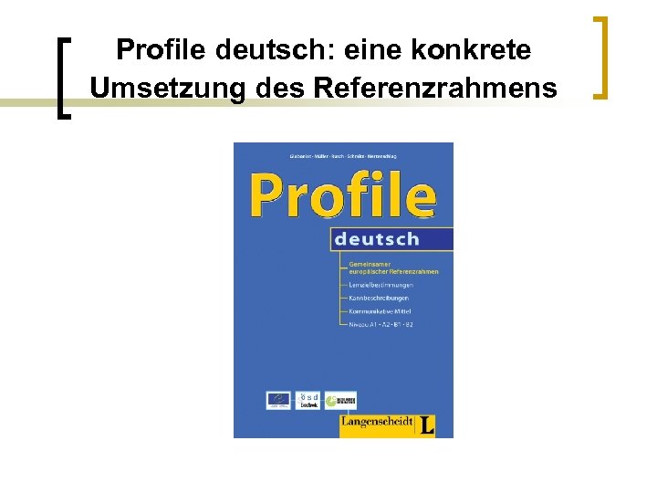 Profile deutsch: eine konkrete Umsetzung des Referenzrahmens 