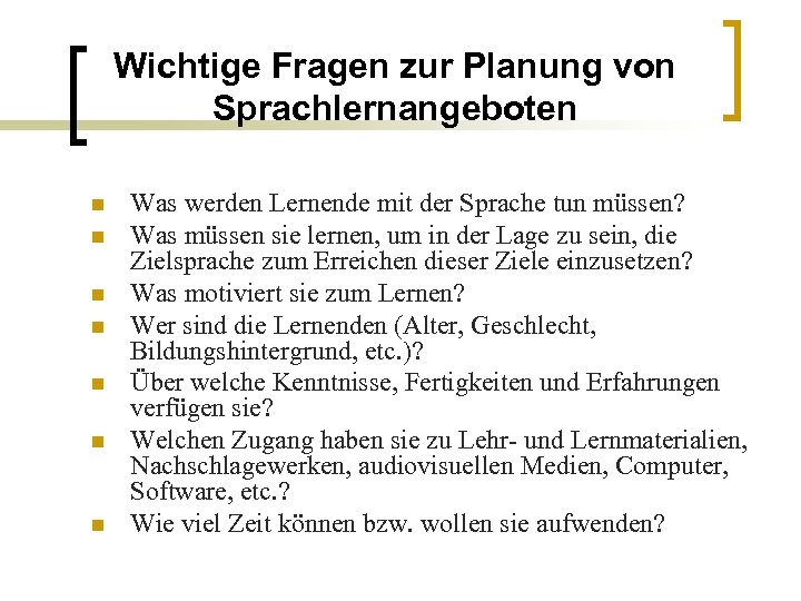 Wichtige Fragen zur Planung von Sprachlernangeboten n n n Was werden Lernende mit der